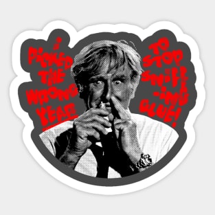 I Picked The Wrong Year To Stop Sniffing Glue (Airplane parody) Sticker